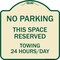 Signmission No Parking This Space Reserved Towing Enforced 24 Hours Day Alum Sign, 18" x 18", TG-1818-23795 A-DES-TG-1818-23795 - alternate 1